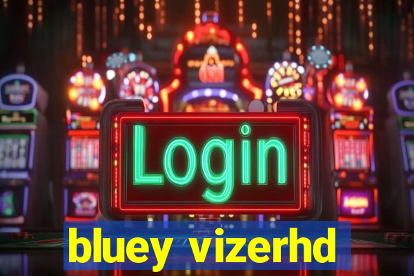 bluey vizerhd